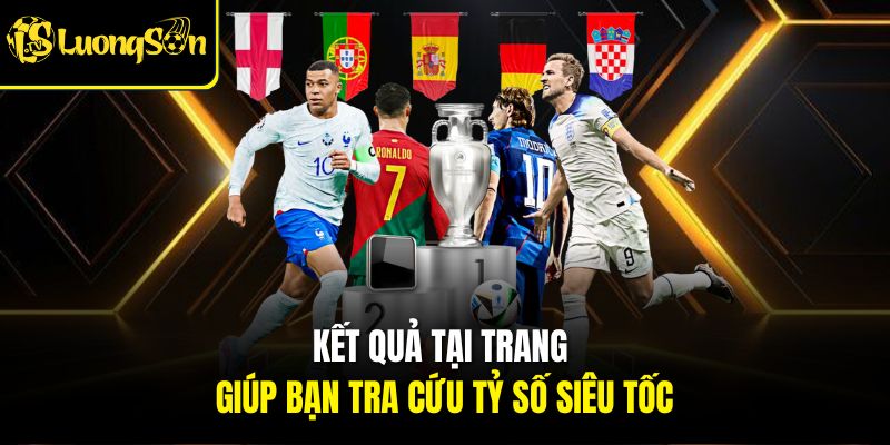 KẾT QUẢ 2 Kết quả tại trang giúp bạn tra cứu tỷ số siêu tốc