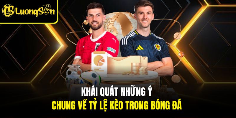 TỶ LỆ 1 Khái quát những ý chung về Tỷ lệ kèo trong bóng đá