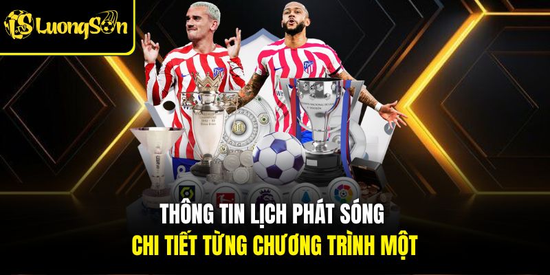 LIVESCORE 3 Thông tin lịch phát sóng chi tiết từng chương trình một