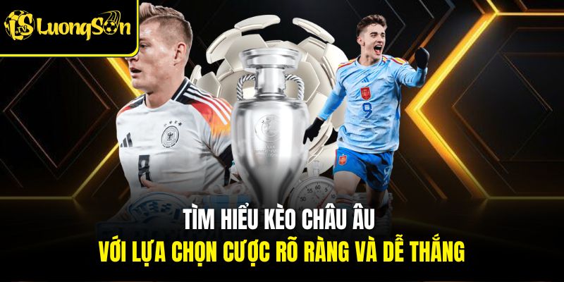 TỶ LỆ 2 Tìm hiểu kèo châu Âu với lựa chọn cược rõ ràng và dễ thắng